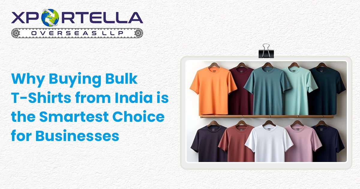 Why Buying Bulk T-Shirts from India is the Smartest Choice for Businesses