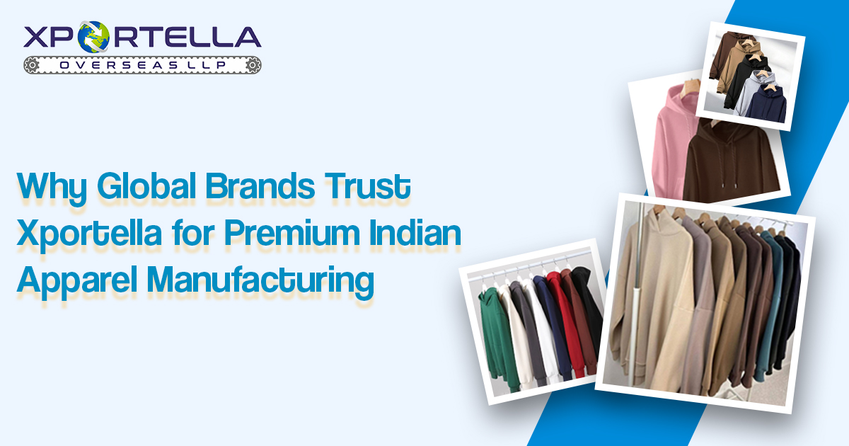 Why Global Brands Trust Xportella for Premium Indian Apparel Manufacturing